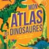 Mon atlas des dinosaures